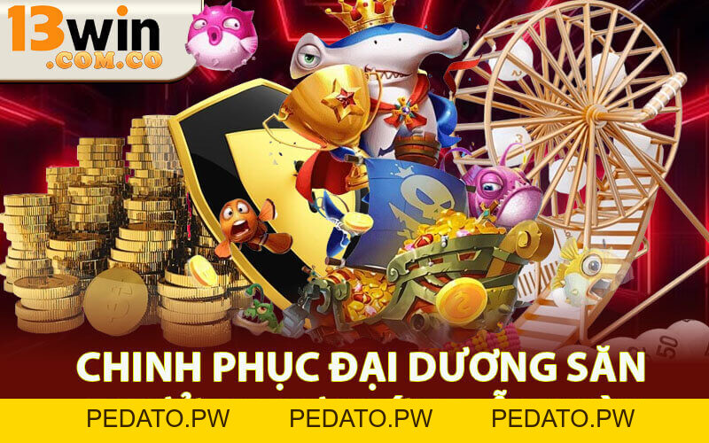Bắn Cá 13Win - Trò Chơi Giải Trí Hấp Dẫn Và Đầy Thử Thách