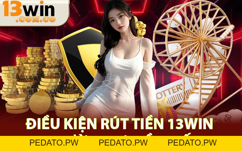 Rút Tiền 13win – An Toàn Tuyệt Đỉnh Dành Cho Người Chơi
