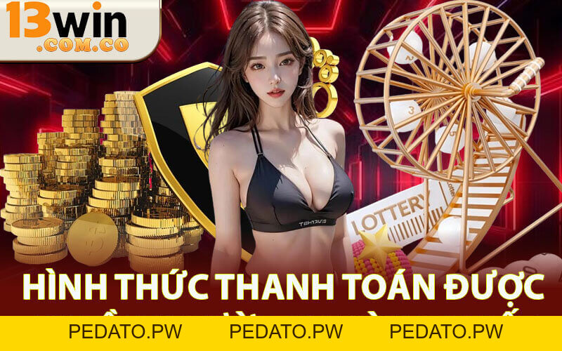 Nạp Tiền 13Win - Hướng Dẫn Dễ Hiểu Đảm Bảo Nạp Thành Công
