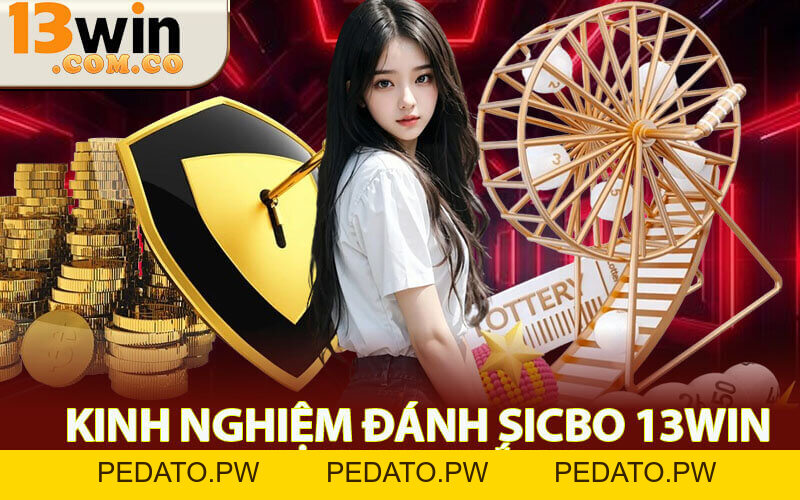 Sicbo 13Win - Luật Chơi Và Kinh Nghiệm Đánh Nhanh Thắng
