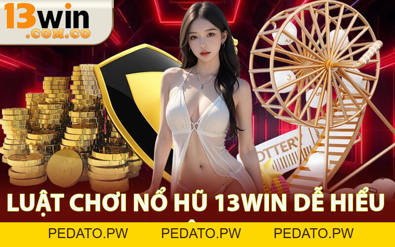 Nổ Hũ 13win – Trải Nghiệm Slot Đỉnh Cao Không Thể Bỏ Lỡ