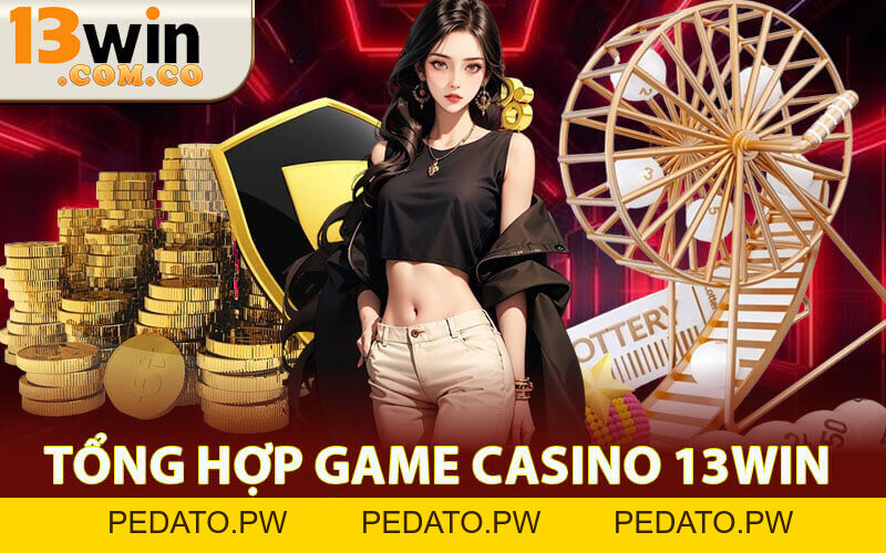 Casino 13Win – Sảnh Cược Uy Tín, Thưởng Lớn Mỗi Ngày