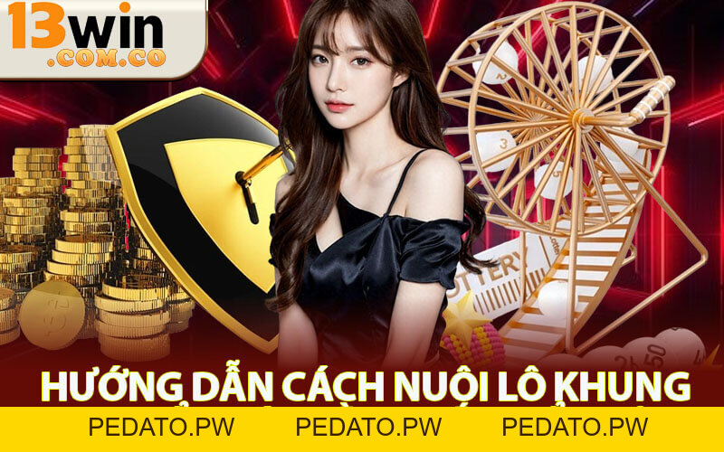 Hướng Dẫn Cách Nuôi Lô Khung Chuẩn Xác 100 Cho Cược Thủ