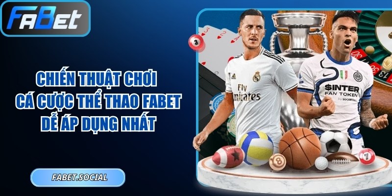 Chiến Thuật Chơi Cá Cược Thể Thao FABET Dễ Áp Dụng Nhất - FABET - Trang Cá Độ Bóng Đá FABET.COM HOT Nhất 2026