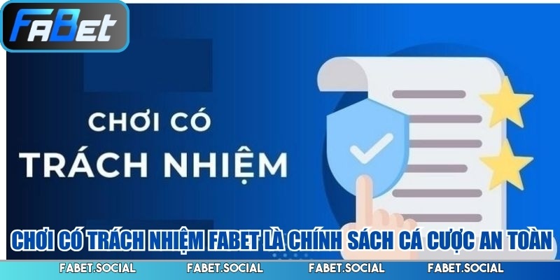 Chơi Có Trách Nhiệm FABET: Hướng Dẫn Cá Cược An Toàn
