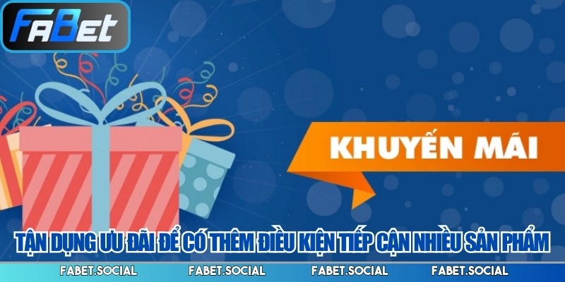 Khuyến Mãi FABET Giúp Người Chơi Tối Ưu Hoá Lợi Nhuận