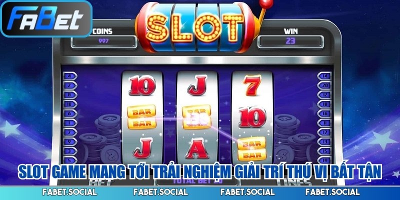 Slot Game FABET - Thế Giới Giải Trí Đổi Thưởng An Toàn